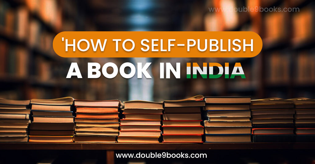How to Self Publish Book in India: Ultimate Guide to Success
