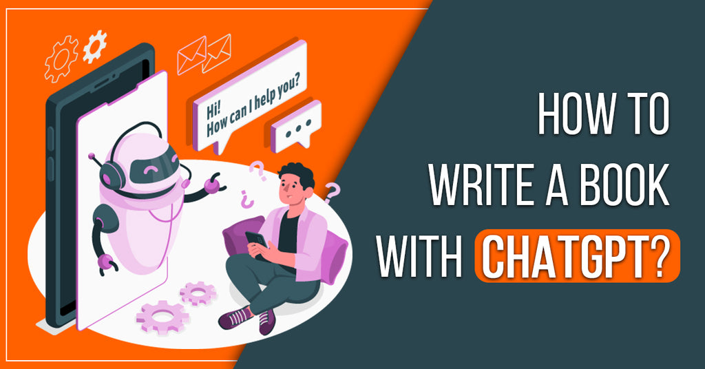 How to Write a Book with ChatGPT? A StepbyStep Guide
