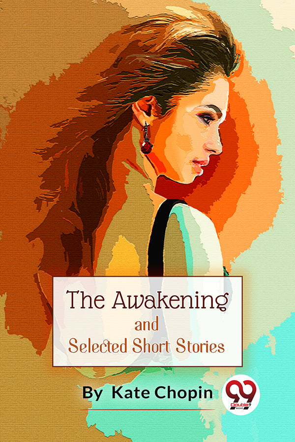 Buy The Awakening, And Selected Short Stories book by Kate Chopin