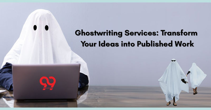 Ghostwriting Services: Transform Your Ideas into Published Work