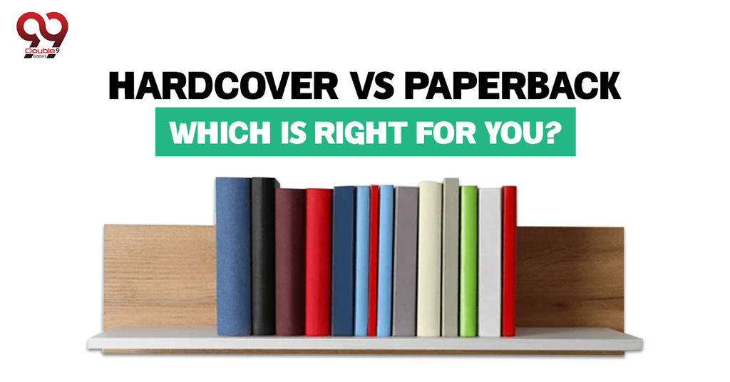 Hardcover vs Paperback Which Is Right for You published by Double9 Books