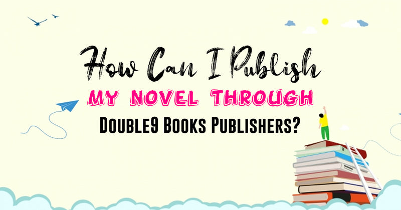 How can I Publish My Novel through Double9 Books Publishers?