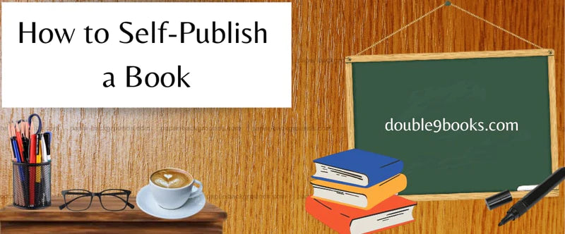 How To Self-Publish A Book Through Double9 Books