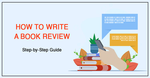 How to Write a Book Review: Step-by-Step Guide