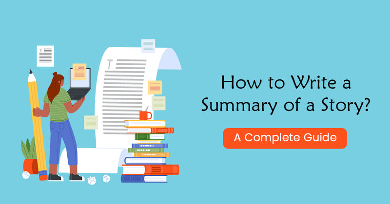 Summary Writing Guide How to write a summary of a story?: A Complete Guide