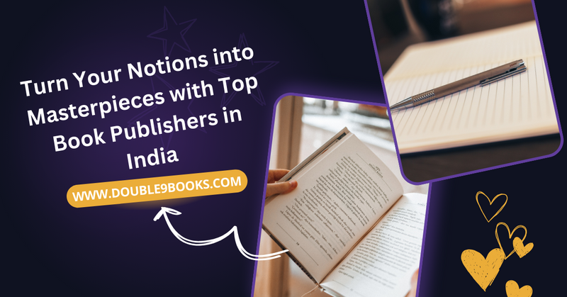Turn Your Notions Into Masterpieces With Top Book Publishers In India