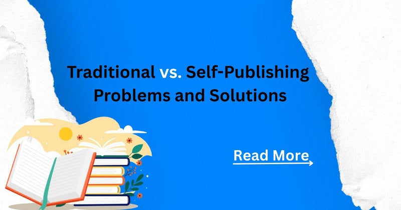 Traditional vs. Self-Publishing: Problems and Solutions