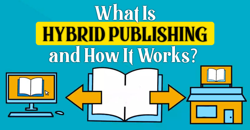 What Is Hybrid Publishing and How It Works