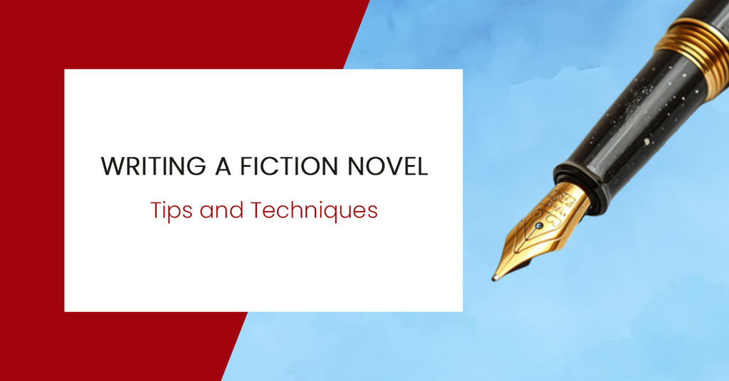 Writing a Fiction Novel Tips and Techniques for Authors