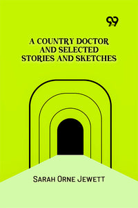 A Country Doctor And Selected Stories And Sketches