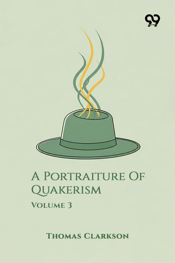 A Portraiture Of Quakerism: Volume 3