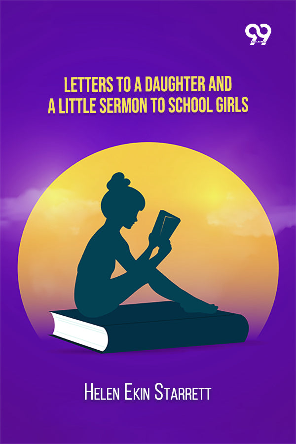 Letters To A Daughter And A Little Sermon To School Girls