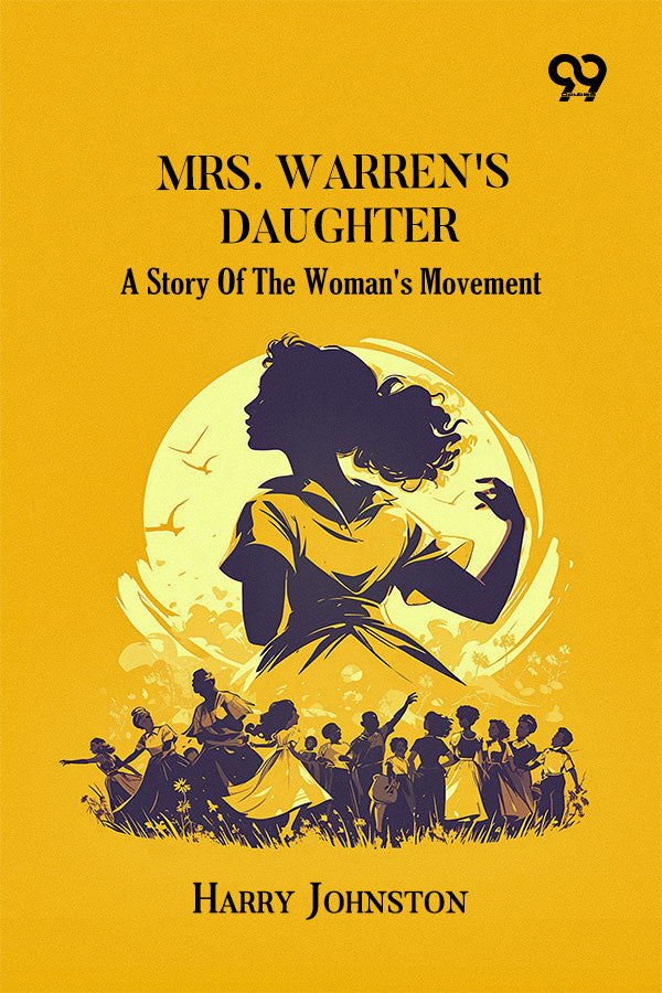 Mrs. Warren's Daughter: A Story Of The Woman's Movement