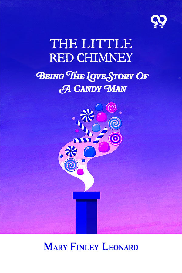 The Little Red Chimney: Being The Love Story Of A Candy Man