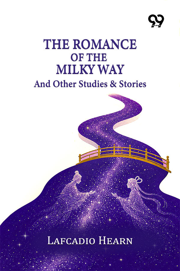 The Romance Of The Milky Way And Other Studies & Stories