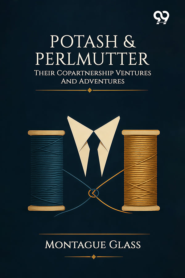 Potash & Perlmutter: Their Copartnership Ventures And Adventures
