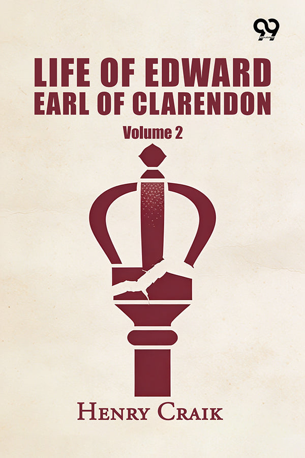 Life Of Edward Earl Of Clarendon: Volume 2