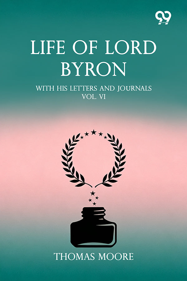 Life Of Lord Byron: With His Letters And Journals Vol. VI