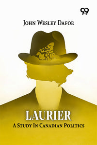 Laurier: A Study In Canadian Politics