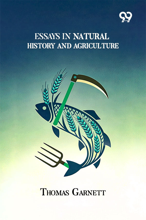 Essays In Natural History And Agriculture