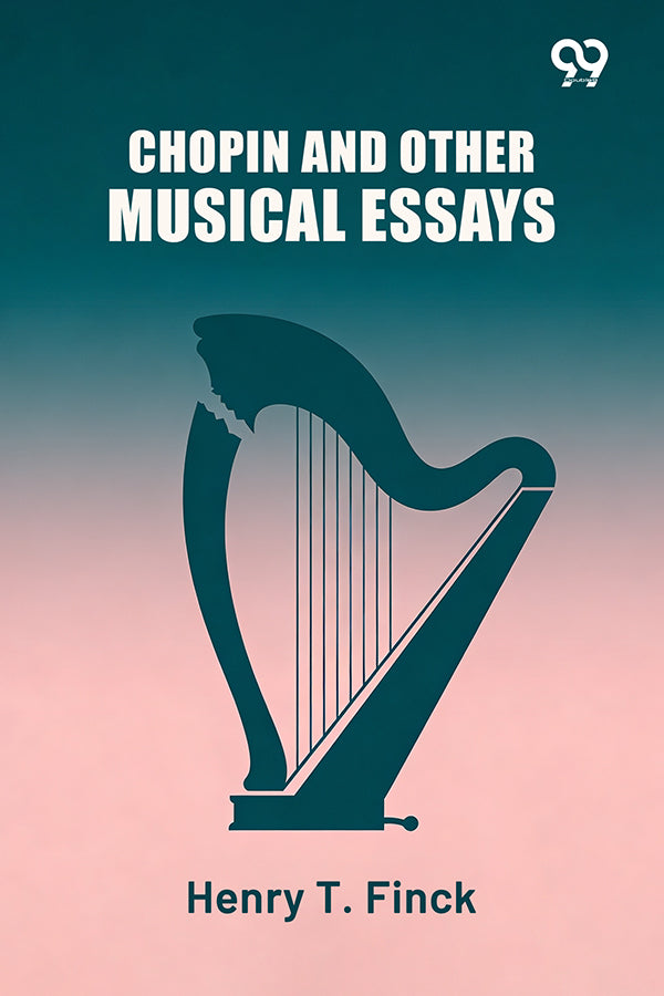 Chopin And Other Musical Essays