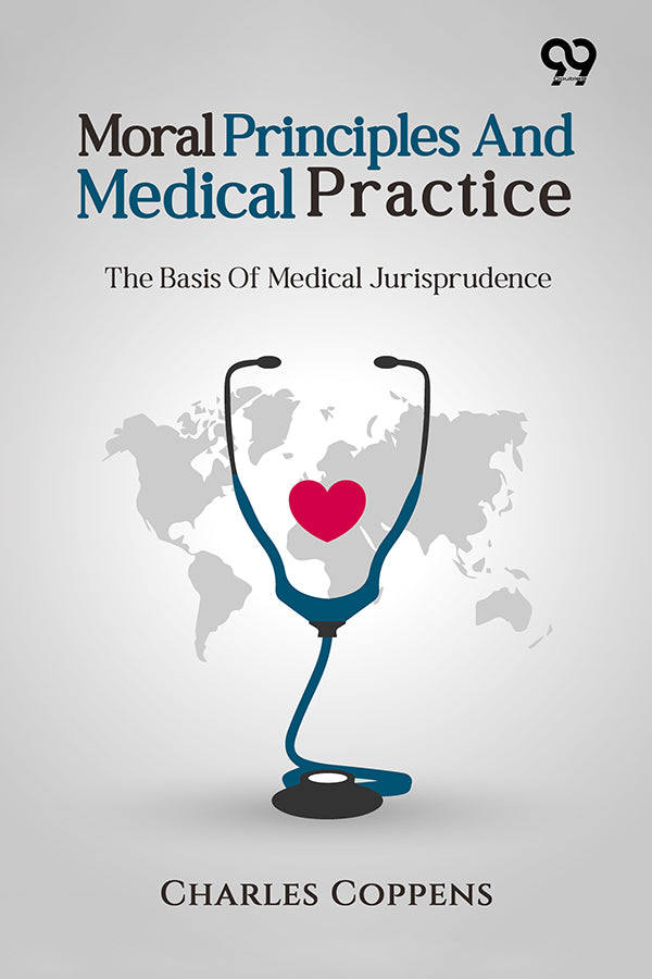 Moral Principles And Medical Practice: The Basis Of Medical Jurisprudence