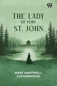 The Lady Of Fort St. John