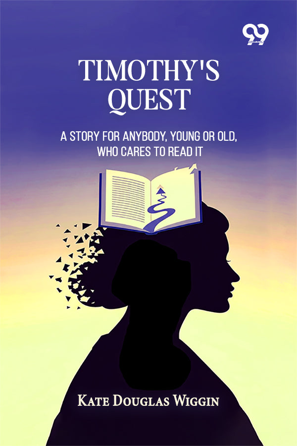 Timothy's Quest: A Story For Anybody, Young Or Old, Who Cares To Read It