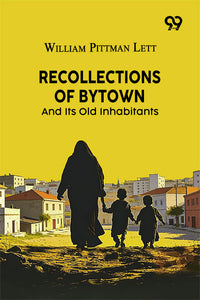 Recollections Of Bytown And Its Old Inhabitants