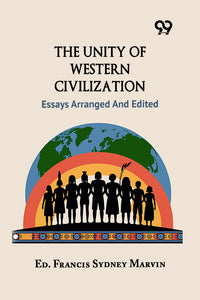 The Unity Of Western Civilization: Essays Arranged And Edited
