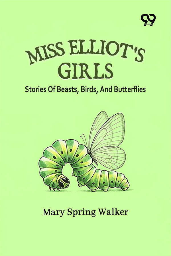 Miss Elliot's Girls: Stories Of Beasts, Birds, And Butterflies