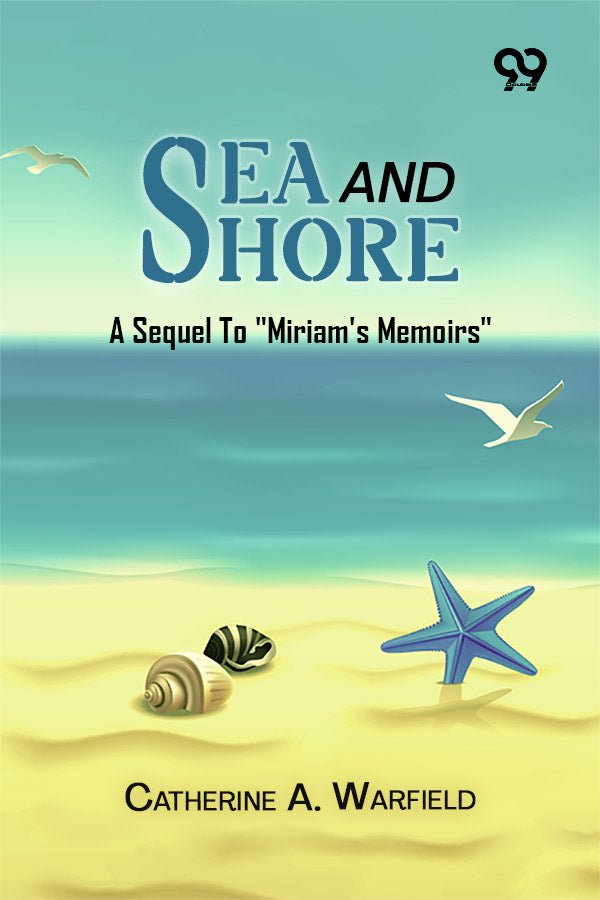 Sea And Shore: A Sequel To "Miriam's Memoirs"