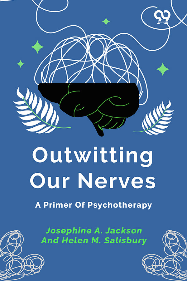 Outwitting Our Nerves: A Primer Of Psychotherapy