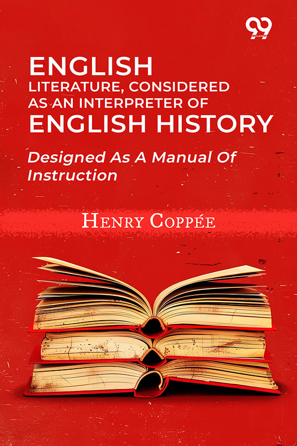 English Literature, Considered As An Interpreter Of English History: Designed As A Manual Of Instruction