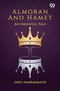 Almoran And Hamet: An Oriental Tale
