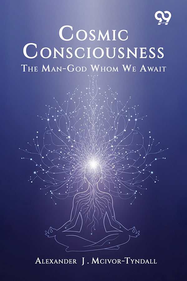 Cosmic Consciousness: The Man-God Whom We Await