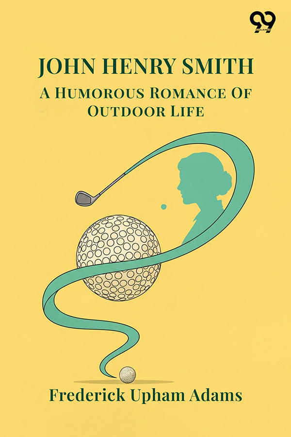 John Henry Smith: A Humorous Romance Of Outdoor Life