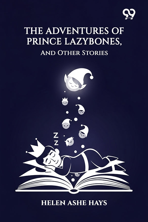 The Adventures Of Prince Lazybones, And Other Stories