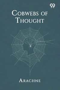 Cobwebs Of Thought