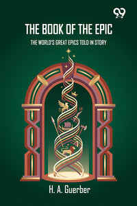 The Book Of The Epic: The World's Great Epics Told In Story