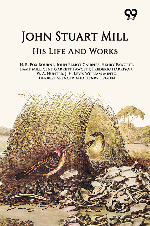 John Stuart Mill: His Life And Works