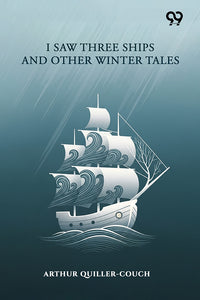 I Saw Three Ships And Other Winter Tales