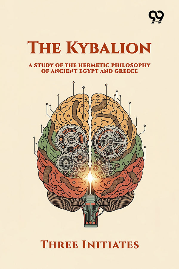 The Kybalion: A Study Of The Hermetic Philosophy Of Ancient Egypt And Greece