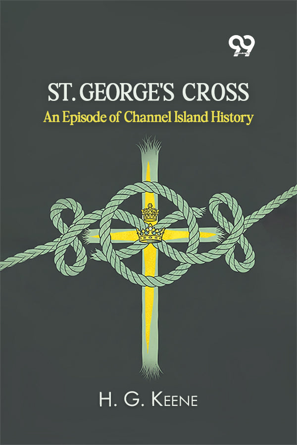 St. George's Cross: An Episode Of Channel Island History