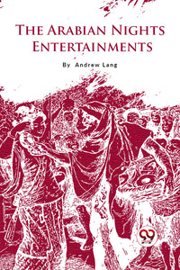 The Arabian Nights Entertainments Volume 1
