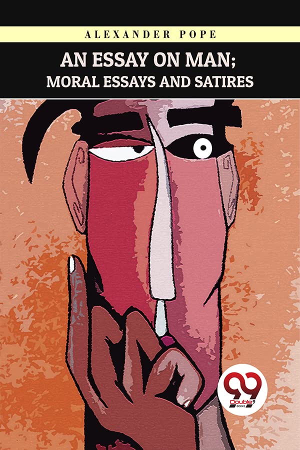 An Essay On Man; Moral Essays And Satires