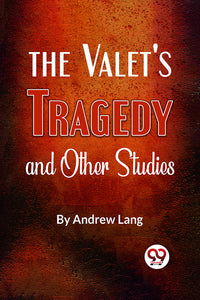 The Valet’s Tragedy And Other Studies