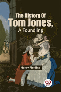 The History Of Tom Jones, A Foundling