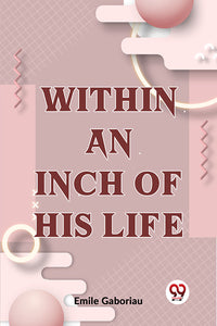 Within An Inch Of His Life