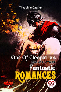 One Of Cleopatra's Nights Other Fantastic Romances